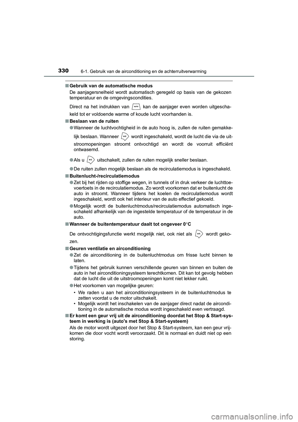 TOYOTA AYGO 2019 Instructieboekje (in Dutch) 3306-1. Gebruik van de airconditioning en de achterruitverwarming
AYGO_OM_Europe_OM99R19E
■Gebruik van de automatische modus
De aanjagersnelheid wordt automatisch geregeld op basis van de g TOYOTA AYGO 2019 Instructieboekje (in Dutch) 3306-1. Gebruik van de airconditioning en de achterruitverwarming
AYGO_OM_Europe_OM99R19E
■Gebruik van de automatische modus
De aanjagersnelheid wordt automatisch geregeld op basis van de g