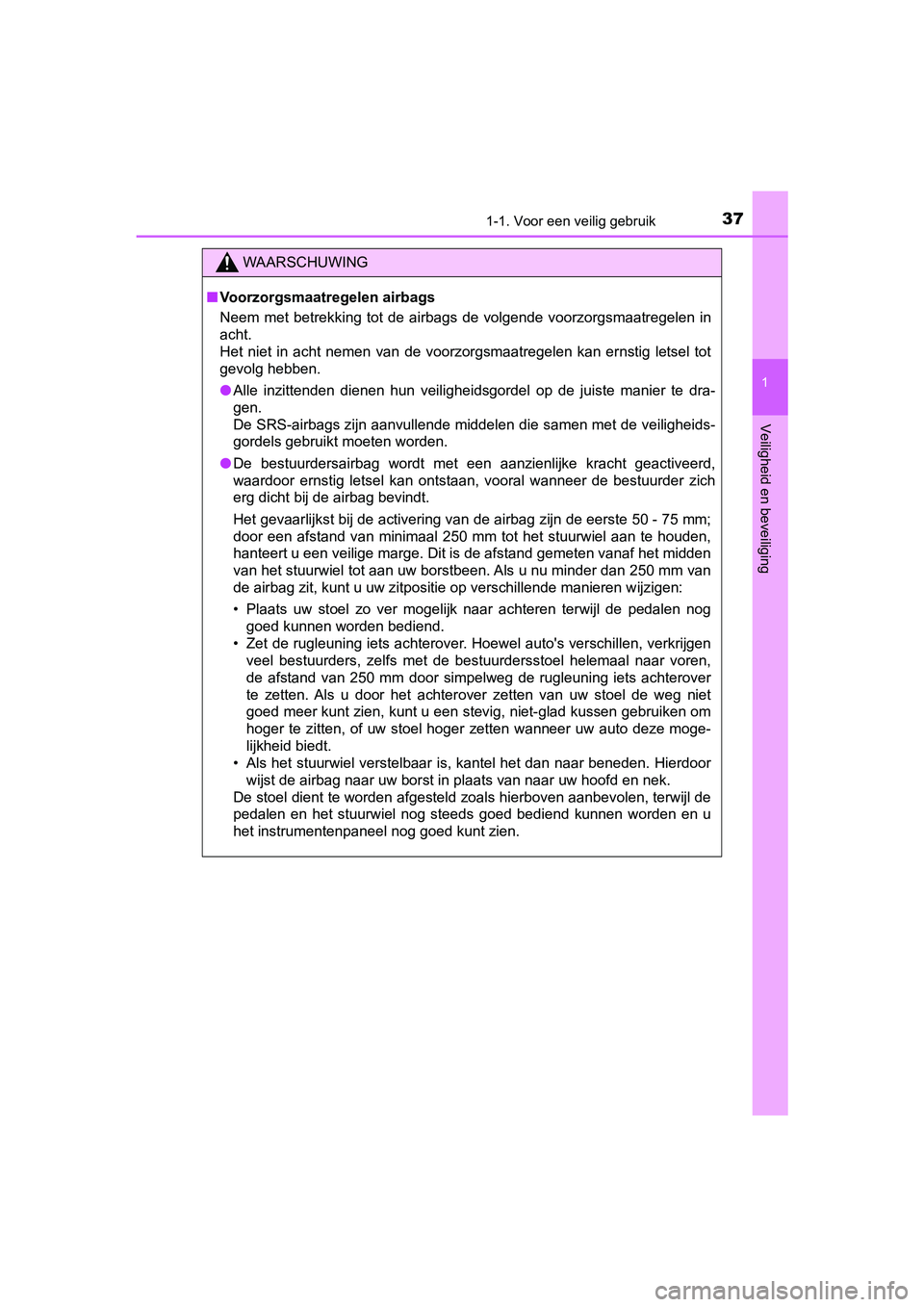 TOYOTA AYGO 2019 Instructieboekje (in Dutch) 371-1. Voor een veilig gebruik
1
Veiligheid en beveiliging
AYGO_OM_Europe_OM99R19E
WAARSCHUWING
■Voorzorgsmaatregelen airbags
Neem met betrekking tot de airbags de volgende voorzorgsmaatreg TOYOTA AYGO 2019 Instructieboekje (in Dutch) 371-1. Voor een veilig gebruik
1
Veiligheid en beveiliging
AYGO_OM_Europe_OM99R19E
WAARSCHUWING
■Voorzorgsmaatregelen airbags
Neem met betrekking tot de airbags de volgende voorzorgsmaatreg