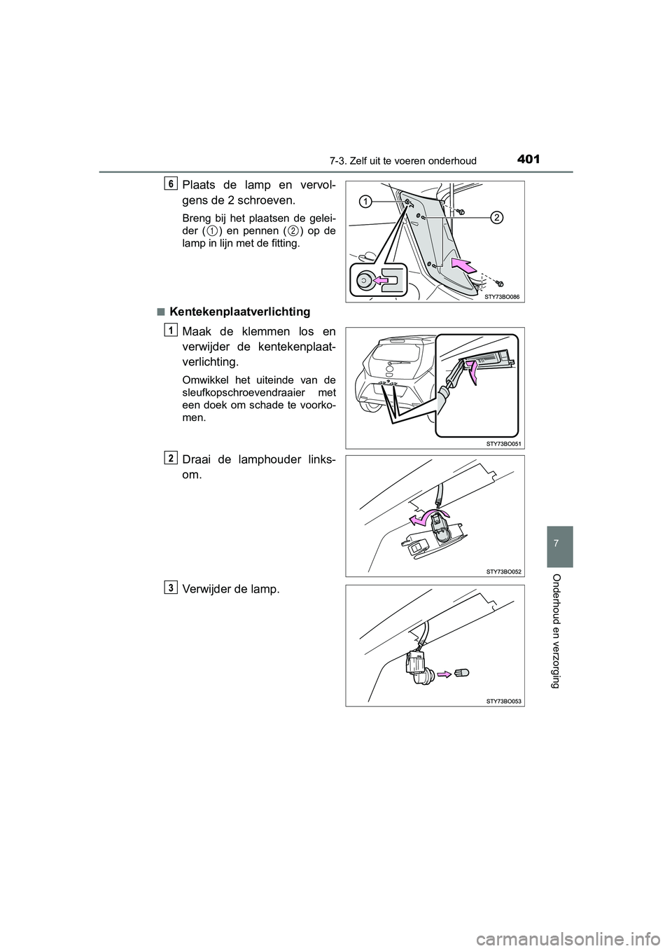 TOYOTA AYGO 2019 Instructieboekje (in Dutch) 4017-3. Zelf uit te voeren onderhoud
7
Onderhoud en verzorging
AYGO_OM_Europe_OM99R19E
Plaats de lamp en vervol-
gens de 2 schroeven.
Breng bij het plaatsen de gelei-
der ( ) en pennen ( TOYOTA AYGO 2019 Instructieboekje (in Dutch) 4017-3. Zelf uit te voeren onderhoud
7
Onderhoud en verzorging
AYGO_OM_Europe_OM99R19E
Plaats de lamp en vervol-
gens de 2 schroeven.
Breng bij het plaatsen de gelei-
der ( ) en pennen (