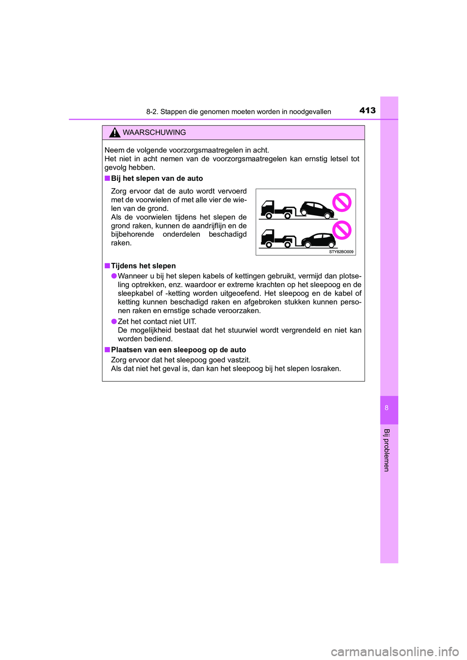 TOYOTA AYGO 2019 Instructieboekje (in Dutch) 4138-2. Stappen die genomen moeten worden in noodgevallen
8
Bij problemen
AYGO_OM_Europe_OM99R19E
WAARSCHUWING
Neem de volgende voorzorgsmaatregelen in acht.
Het niet in acht nemen van de voor TOYOTA AYGO 2019 Instructieboekje (in Dutch) 4138-2. Stappen die genomen moeten worden in noodgevallen
8
Bij problemen
AYGO_OM_Europe_OM99R19E
WAARSCHUWING
Neem de volgende voorzorgsmaatregelen in acht.
Het niet in acht nemen van de voor
