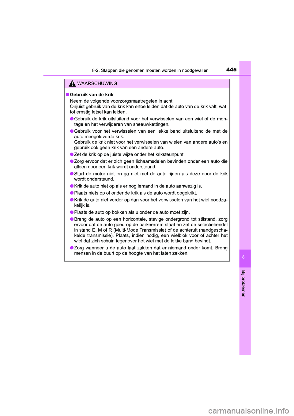 TOYOTA AYGO 2019 Instructieboekje (in Dutch) 4458-2. Stappen die genomen moeten worden in noodgevallen
8
Bij problemen
AYGO_OM_Europe_OM99R19E
WAARSCHUWING
■Gebruik van de krik
Neem de volgende voorzorgsmaatregelen in acht.
Onjuist gebruik va TOYOTA AYGO 2019 Instructieboekje (in Dutch) 4458-2. Stappen die genomen moeten worden in noodgevallen
8
Bij problemen
AYGO_OM_Europe_OM99R19E
WAARSCHUWING
■Gebruik van de krik
Neem de volgende voorzorgsmaatregelen in acht.
Onjuist gebruik va
