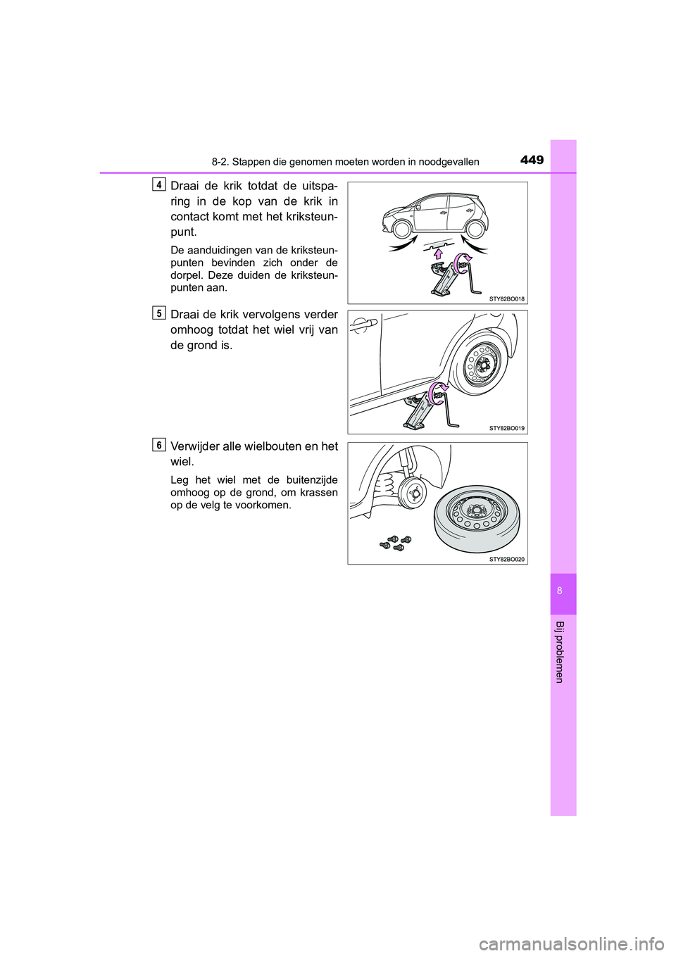 TOYOTA AYGO 2019 Instructieboekje (in Dutch) 4498-2. Stappen die genomen moeten worden in noodgevallen
8
Bij problemen
AYGO_OM_Europe_OM99R19E
Draai de krik totdat de uitspa-
ring in de kop van de krik in
contact komt met het krikste TOYOTA AYGO 2019 Instructieboekje (in Dutch) 4498-2. Stappen die genomen moeten worden in noodgevallen
8
Bij problemen
AYGO_OM_Europe_OM99R19E
Draai de krik totdat de uitspa-
ring in de kop van de krik in
contact komt met het krikste