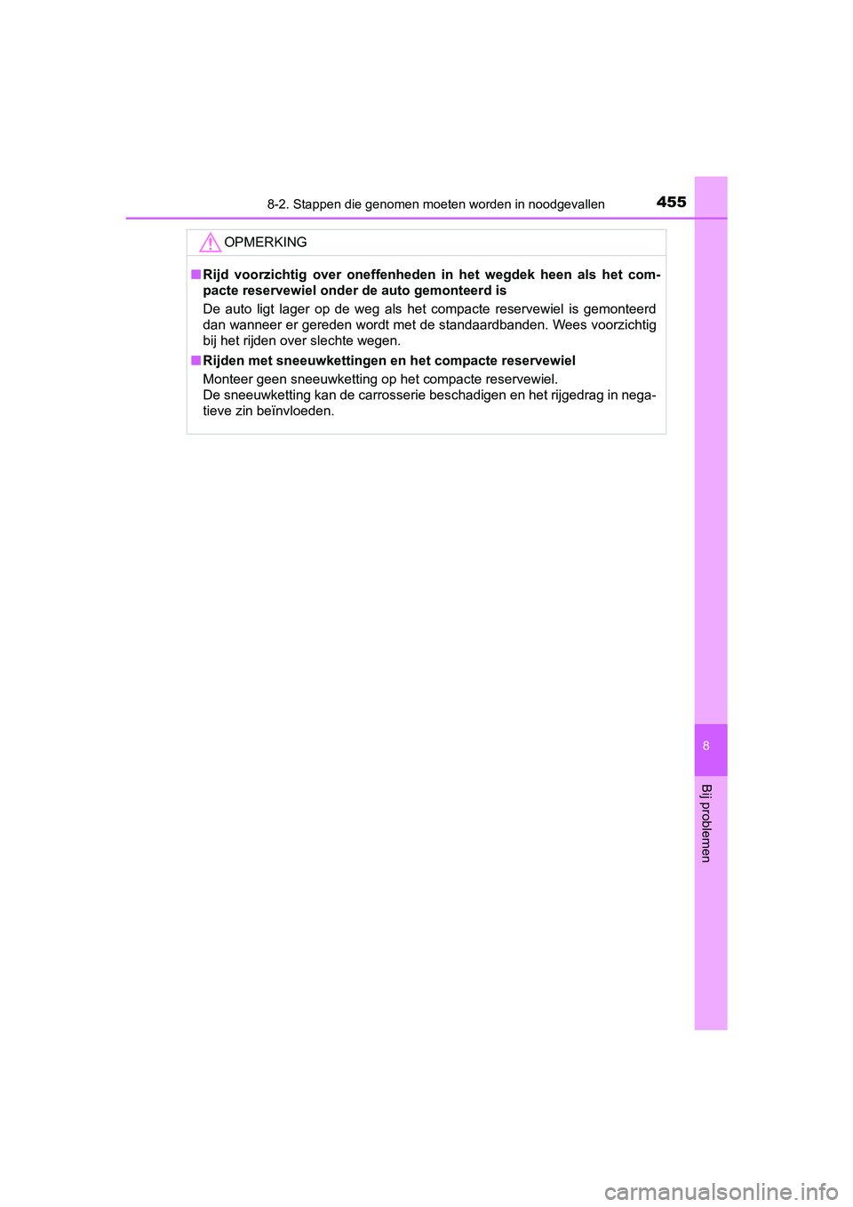 TOYOTA AYGO 2019 Instructieboekje (in Dutch) 4558-2. Stappen die genomen moeten worden in noodgevallen
8
Bij problemen
AYGO_OM_Europe_OM99R19E
OPMERKING
■Rijd voorzichtig over oneffenheden in het wegdek heen als het c om-
pacte reser TOYOTA AYGO 2019 Instructieboekje (in Dutch) 4558-2. Stappen die genomen moeten worden in noodgevallen
8
Bij problemen
AYGO_OM_Europe_OM99R19E
OPMERKING
■Rijd voorzichtig over oneffenheden in het wegdek heen als het c om-
pacte reser