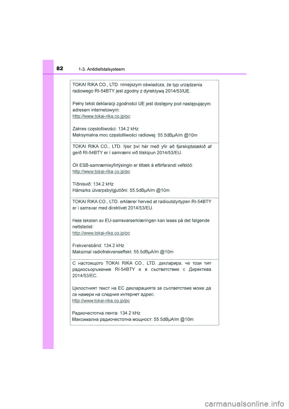 TOYOTA AYGO 2019  Instructieboekje (in Dutch) 821-3. Antidiefstalsysteem
AYGO_OM_Europe_OM99R19E
AYGO_OM_Europe_OM99R19E.book  Page 82  Friday, February 16, 2018  4:26 PM 