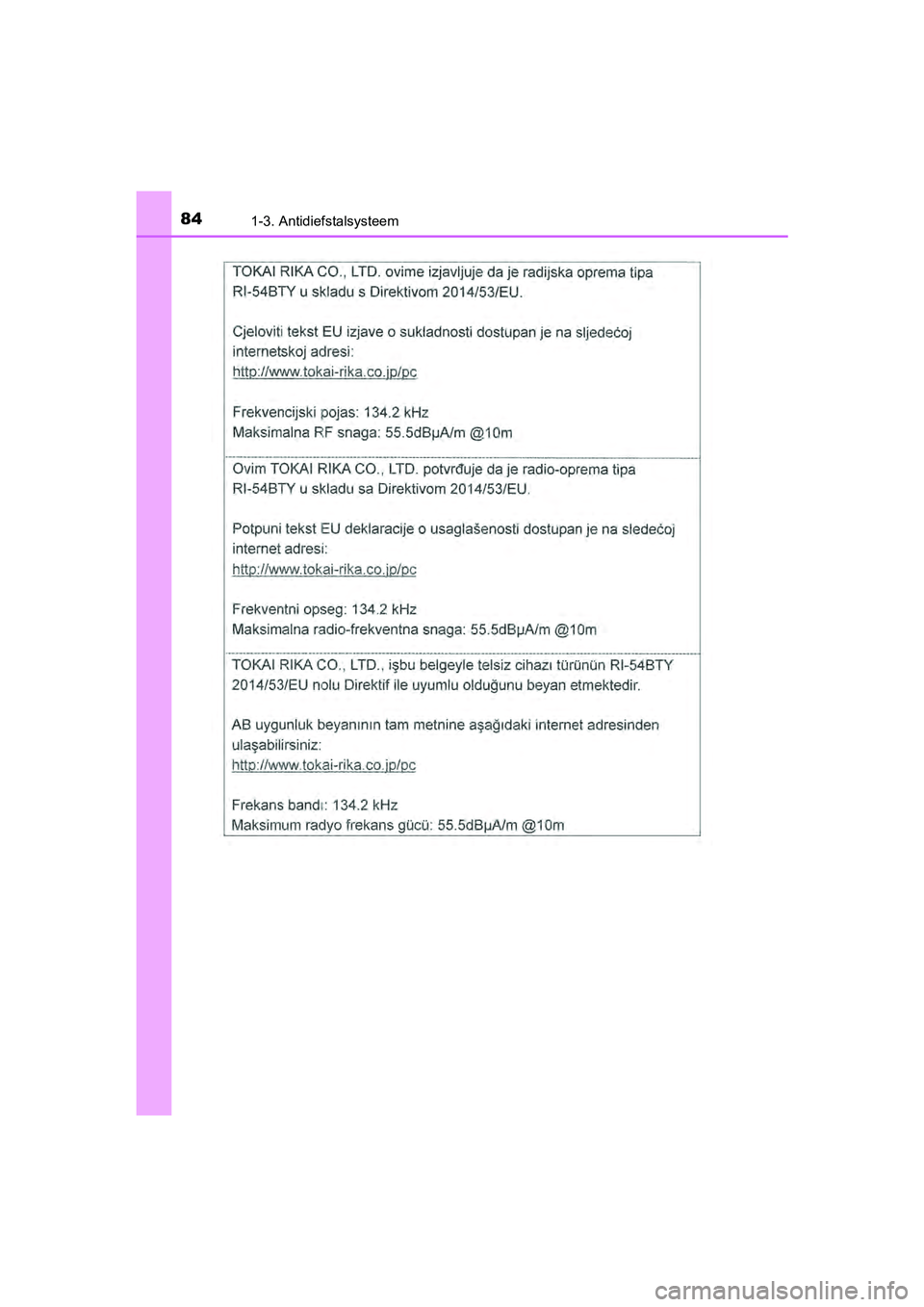 TOYOTA AYGO 2019  Instructieboekje (in Dutch) 841-3. Antidiefstalsysteem
AYGO_OM_Europe_OM99R19E
AYGO_OM_Europe_OM99R19E.book  Page 84  Friday, February 16, 2018  4:26 PM 