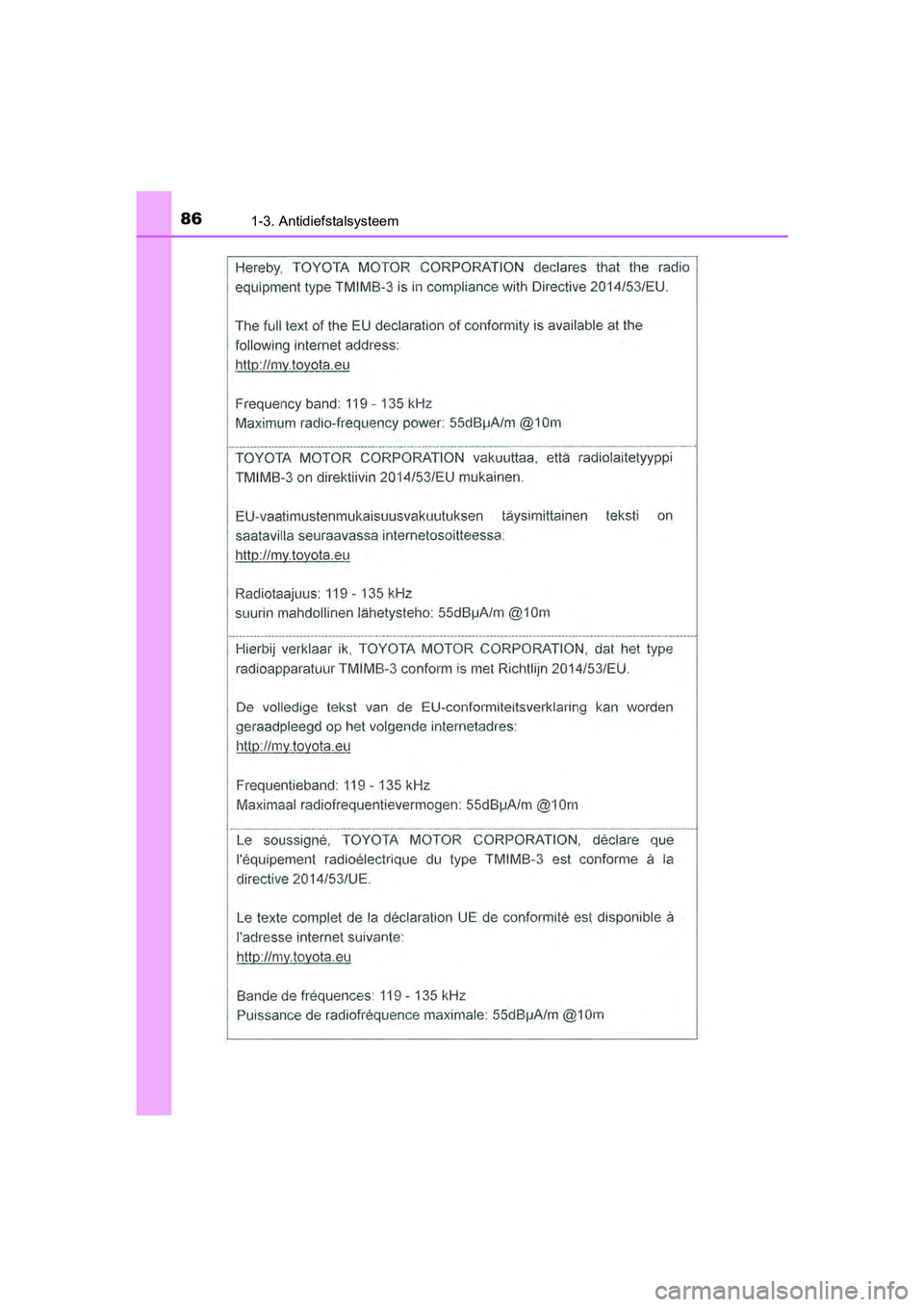 TOYOTA AYGO 2019  Instructieboekje (in Dutch) 861-3. Antidiefstalsysteem
AYGO_OM_Europe_OM99R19E
AYGO_OM_Europe_OM99R19E.book  Page 86  Friday, February 16, 2018  4:26 PM 