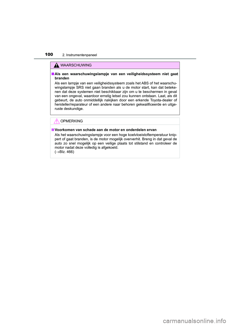 TOYOTA AYGO 2019 Instructieboekje (in Dutch) 1002. Instrumentenpaneel
AYGO_OM_Europe_OM99R19E
WAARSCHUWING
■Als een waarschuwingslampje van een veiligheidssysteem niet gaa t
branden
Als een lampje van een veiligheidssysteem zoals het A TOYOTA AYGO 2019 Instructieboekje (in Dutch) 1002. Instrumentenpaneel
AYGO_OM_Europe_OM99R19E
WAARSCHUWING
■Als een waarschuwingslampje van een veiligheidssysteem niet gaa t
branden
Als een lampje van een veiligheidssysteem zoals het A