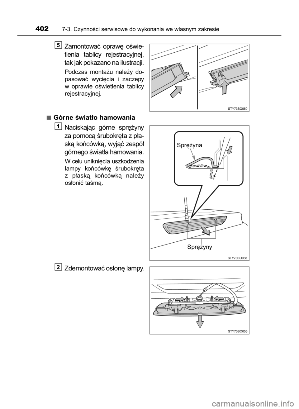 TOYOTA AYGO 2019  Instrukcja obsługi (in Polish) Zamontowaç  opraw´  oÊwie-
tlenia  tablicy  rejestracyjnej,
tak jak pokazano na ilustracji.
Podczas  monta˝u  nale˝y  do-
pasowaç  wyci´cia  i zaczepy
w oprawie  oÊwietlenia  tablicy
rejestrac