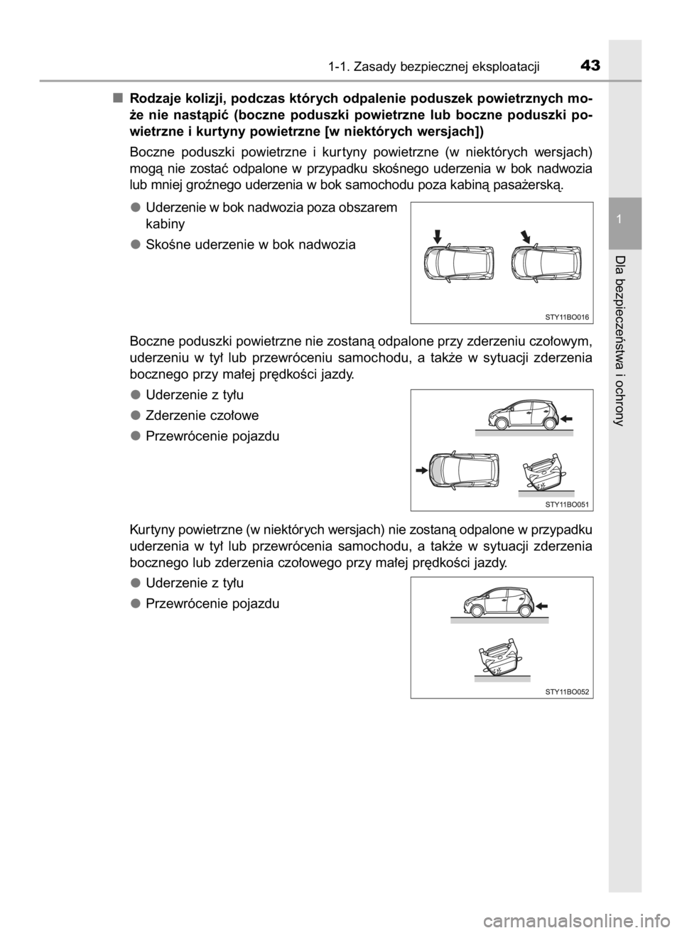 TOYOTA AYGO 2019  Instrukcja obsługi (in Polish) Rodzaje kolizji, podczas których odpalenie poduszek powietrznych mo-
˝e  nie  nastàpiç  (boczne  poduszki  powietrzne  lub  boczne  poduszki  po-
wietrzne i kurtyny powietrzne [w niektórych wersj TOYOTA AYGO 2019  Instrukcja obsługi (in Polish) Rodzaje kolizji, podczas których odpalenie poduszek powietrznych mo-
˝e  nie  nastàpiç  (boczne  poduszki  powietrzne  lub  boczne  poduszki  po-
wietrzne i kurtyny powietrzne [w niektórych wersj