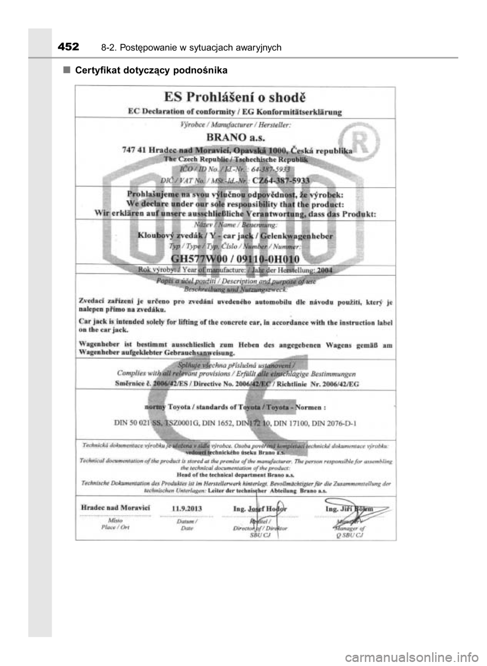 TOYOTA AYGO 2019  Instrukcja obsługi (in Polish) Certyfikat dotyczàcy podnoÊnika
4528-2. Post´powanie w sytuacjach awaryjnych
11 AYGO OM99R19E  3/26/18  12:09 PM  Page 452    (Black plate) 