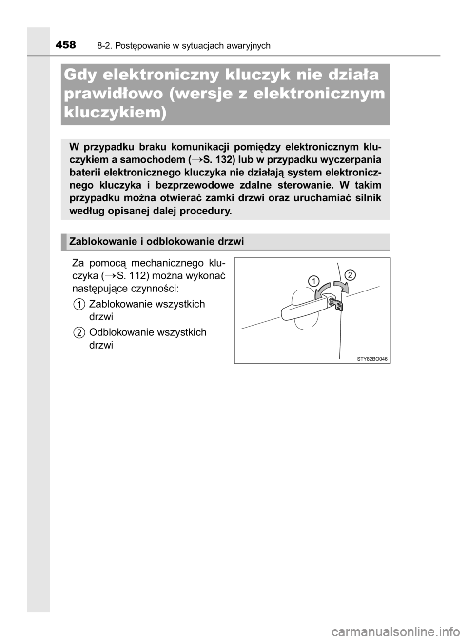 TOYOTA AYGO 2019  Instrukcja obsługi (in Polish) Za  pomocà  mechanicznego  klu-
czyka (
S. 112) mo˝na wykonaç
nast´pujàce czynnoÊci:
Zablokowanie wszystkich
drzwi
Odblokowanie wszystkich
drzwi
4588-2. Post´powanie w sytuacjach awaryjnych
Gd