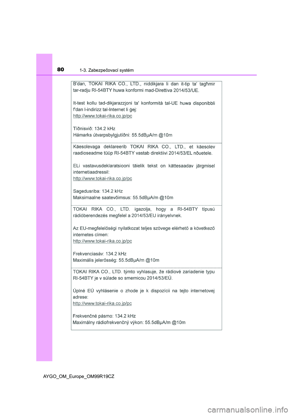 TOYOTA AYGO 2019  Návod na použití (in Czech) 801-3. Zabezpečovací systém
AYGO_OM_Europe_OM99R19CZ 