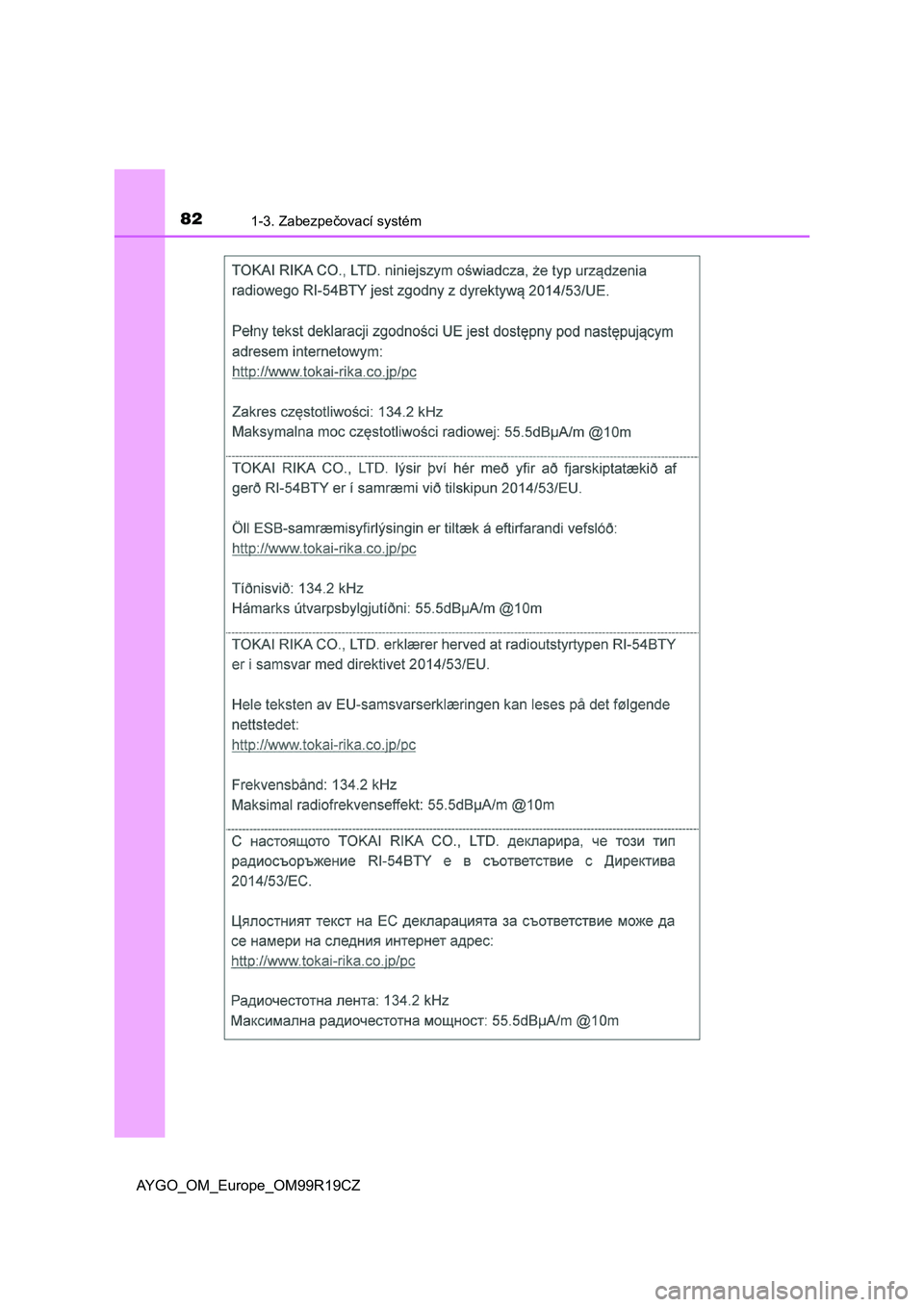 TOYOTA AYGO 2019 Návod na použití (in Czech) 821-3. Zabezpečovací systém
AYGO_OM_Europe_OM99R19CZ TOYOTA AYGO 2019 Návod na použití (in Czech) 821-3. Zabezpečovací systém
AYGO_OM_Europe_OM99R19CZ