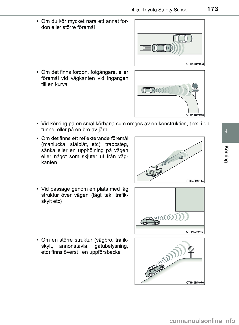 TOYOTA AYGO 2019 Bruksanvisningar (in Swedish) 1734-5. Toyota Safety Sense
4
Körning
AYGO_OM_Europe_OM99R19SE• Vid körning på en smal körbana som omges av en konstruktion, t.ex. i en
tunnel eller på en bro av järn
• Om du kör mycket TOYOTA AYGO 2019 Bruksanvisningar (in Swedish) 1734-5. Toyota Safety Sense
4
Körning
AYGO_OM_Europe_OM99R19SE• Vid körning på en smal körbana som omges av en konstruktion, t.ex. i en
tunnel eller på en bro av järn
• Om du kör mycket