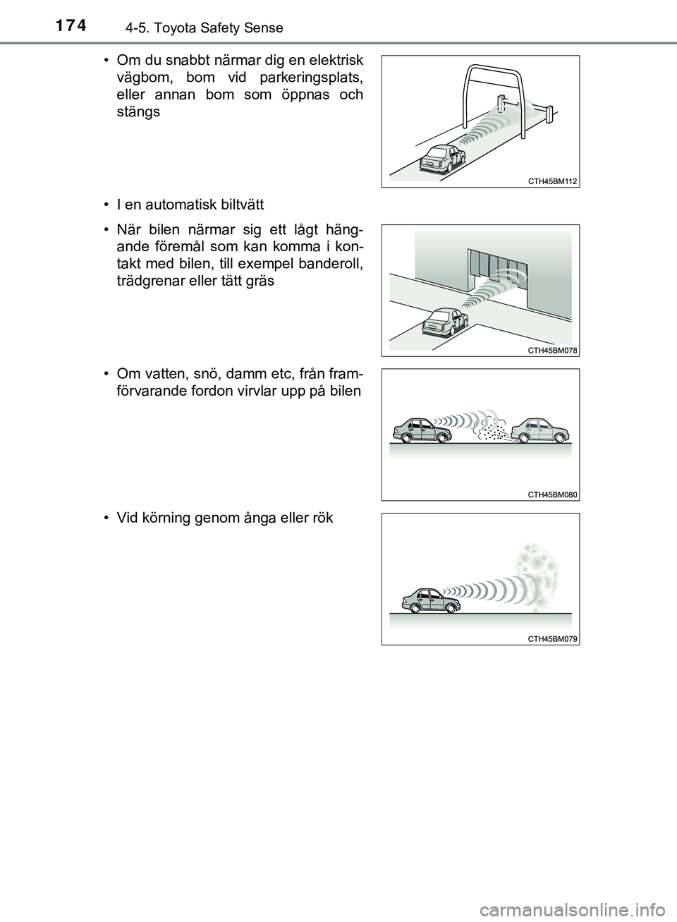 TOYOTA AYGO 2019 Bruksanvisningar (in Swedish) 1744-5. Toyota Safety Sense
AYGO_OM_Europe_OM99R19SE• I en automatisk biltvätt • Om du snabbt närmar dig en elektrisk
vägbom, bom vid parkeringsplats,
eller annan bom som öppnas och
stängs
†TOYOTA AYGO 2019 Bruksanvisningar (in Swedish) 1744-5. Toyota Safety Sense
AYGO_OM_Europe_OM99R19SE• I en automatisk biltvätt • Om du snabbt närmar dig en elektrisk
vägbom, bom vid parkeringsplats,
eller annan bom som öppnas och
stängs
â€