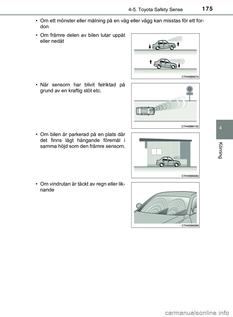 TOYOTA AYGO 2019 Bruksanvisningar (in Swedish) 1754-5. Toyota Safety Sense
4
Körning
AYGO_OM_Europe_OM99R19SE• Om ett mönster eller målning på en väg eller vägg kan misstas för ett for-
don
• Om främre delen av bilen lutar uppåt TOYOTA AYGO 2019 Bruksanvisningar (in Swedish) 1754-5. Toyota Safety Sense
4
Körning
AYGO_OM_Europe_OM99R19SE• Om ett mönster eller målning på en väg eller vägg kan misstas för ett for-
don
• Om främre delen av bilen lutar uppåt