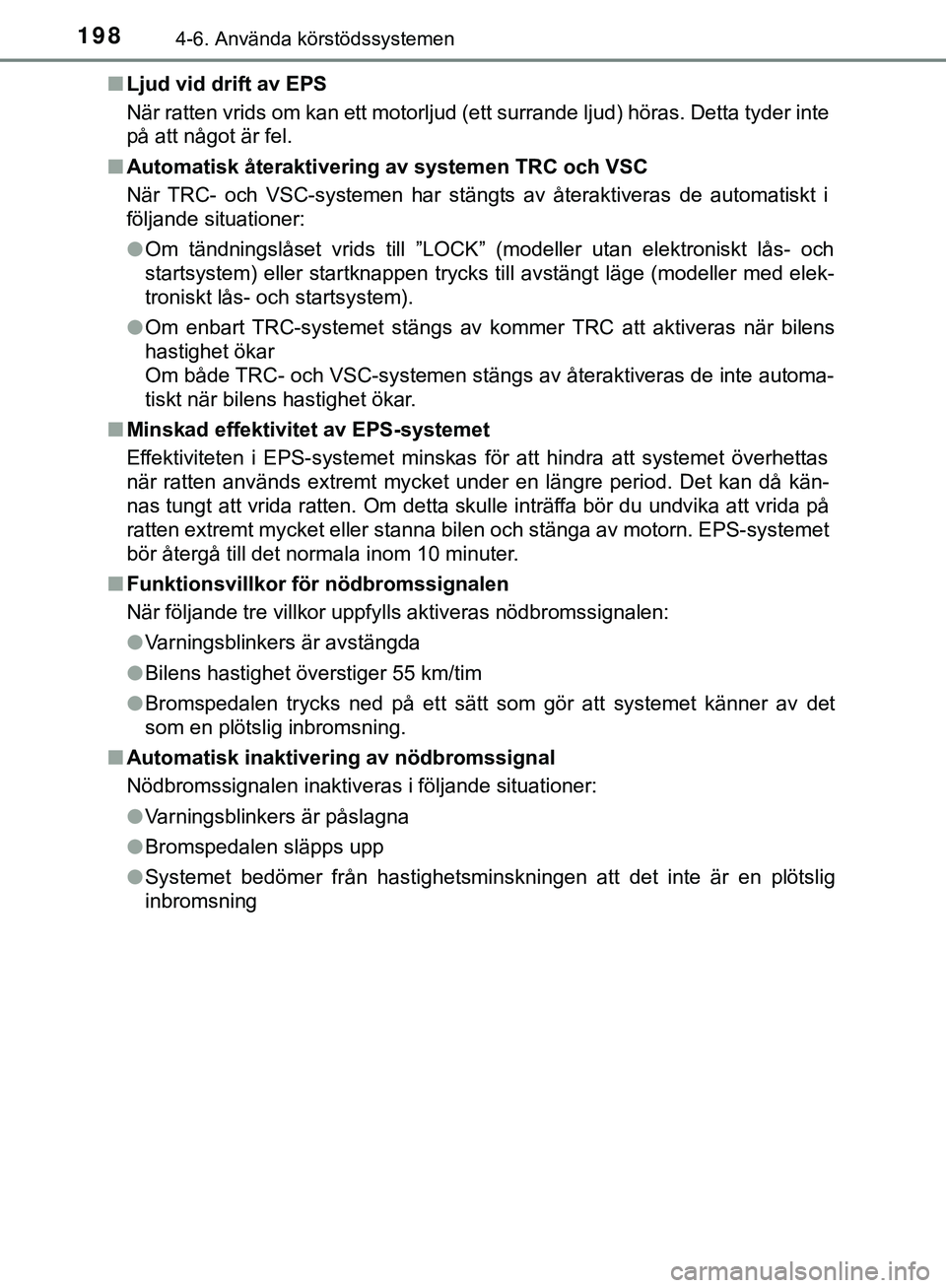 TOYOTA AYGO 2019 Bruksanvisningar (in Swedish) 1984-6. Använda körstödssystemen
AYGO_OM_Europe_OM99R19SEn
Ljud vid drift av EPS
När ratten vrids om kan ett motorljud (ett surrande ljud) höras. Detta tyder inte
på att något är fel.
n Automa TOYOTA AYGO 2019 Bruksanvisningar (in Swedish) 1984-6. Använda körstödssystemen
AYGO_OM_Europe_OM99R19SEn
Ljud vid drift av EPS
När ratten vrids om kan ett motorljud (ett surrande ljud) höras. Detta tyder inte
på att något är fel.
n Automa