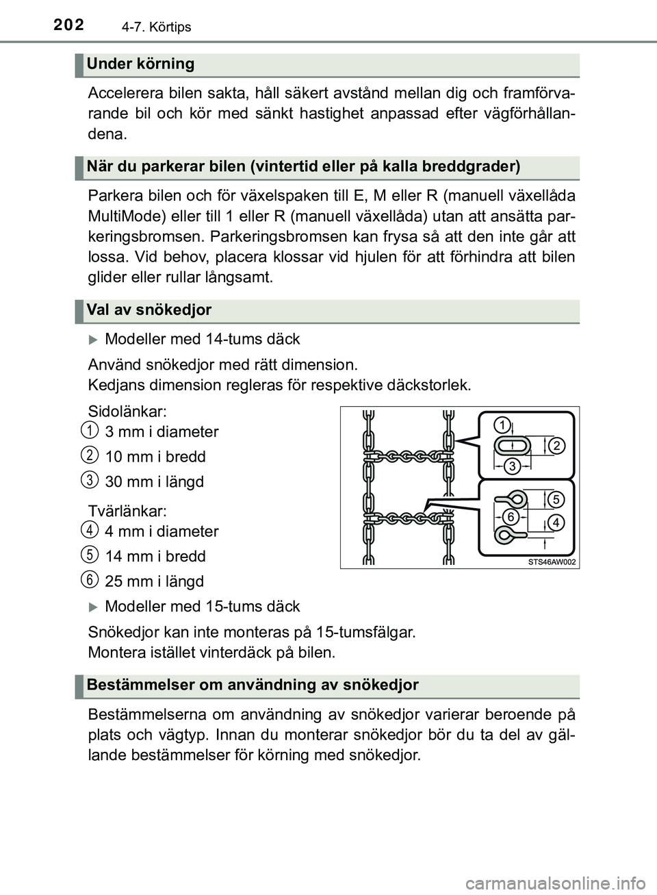 TOYOTA AYGO 2019 Bruksanvisningar (in Swedish) 2024-7. Körtips
AYGO_OM_Europe_OM99R19SE
Accelerera bilen sakta, håll säkert avstånd mellan dig och framförva-
rande bil och kör med sänkt hastighet anpassad efter vägförhållan-
dena.
Parker TOYOTA AYGO 2019 Bruksanvisningar (in Swedish) 2024-7. Körtips
AYGO_OM_Europe_OM99R19SE
Accelerera bilen sakta, håll säkert avstånd mellan dig och framförva-
rande bil och kör med sänkt hastighet anpassad efter vägförhållan-
dena.
Parker