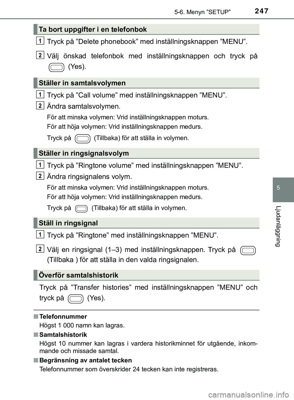 TOYOTA AYGO 2019 Bruksanvisningar (in Swedish) 2475-6. Menyn ”SETUP”
5
Ljudanläggning
AYGO_OM_Europe_OM99R19SE
Tryck på ”Delete phonebook” med inställningsknappen ”MENU”.
Välj önskad telefonbok med inställningsknappen och tryck p TOYOTA AYGO 2019 Bruksanvisningar (in Swedish) 2475-6. Menyn ”SETUP”
5
Ljudanläggning
AYGO_OM_Europe_OM99R19SE
Tryck på ”Delete phonebook” med inställningsknappen ”MENU”.
Välj önskad telefonbok med inställningsknappen och tryck p