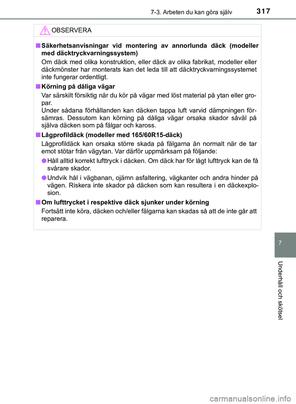 TOYOTA AYGO 2019 Bruksanvisningar (in Swedish) 3177-3. Arbeten du kan göra själv
7
Underhåll och skötsel
AYGO_OM_Europe_OM99R19SEOBSERVERA
n
Säkerhetsanvisningar vid montering av annorlunda däck (modeller
med däcktryckvarningssystem)
Om dä TOYOTA AYGO 2019 Bruksanvisningar (in Swedish) 3177-3. Arbeten du kan göra själv
7
Underhåll och skötsel
AYGO_OM_Europe_OM99R19SEOBSERVERA
n
Säkerhetsanvisningar vid montering av annorlunda däck (modeller
med däcktryckvarningssystem)
Om dä