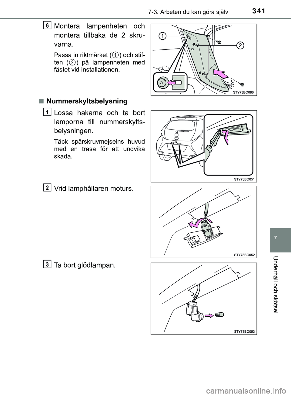 TOYOTA AYGO 2019 Bruksanvisningar (in Swedish) 3417-3. Arbeten du kan göra själv
7
Underhåll och skötsel
AYGO_OM_Europe_OM99R19SE
Montera lampenheten och
montera tillbaka de 2 skru-
varna.
Passa in riktmärket ( ) och stif-
ten ( ) på lampenh TOYOTA AYGO 2019 Bruksanvisningar (in Swedish) 3417-3. Arbeten du kan göra själv
7
Underhåll och skötsel
AYGO_OM_Europe_OM99R19SE
Montera lampenheten och
montera tillbaka de 2 skru-
varna.
Passa in riktmärket ( ) och stif-
ten ( ) på lampenh