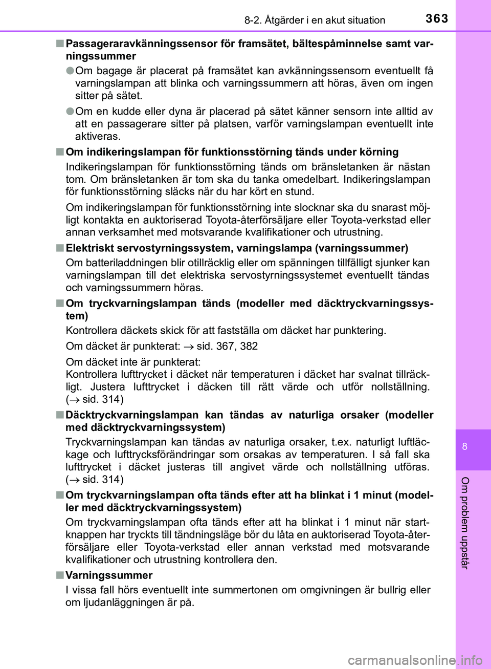 TOYOTA AYGO 2019 Bruksanvisningar (in Swedish) 3638-2. Åtgärder i en akut situation
8
Om problem uppstår
AYGO_OM_Europe_OM99R19SEn
Passageraravkänningssensor för framsät et, bältespåminnelse samt var-
ningssummer
l Om bagage är placerat p TOYOTA AYGO 2019 Bruksanvisningar (in Swedish) 3638-2. Åtgärder i en akut situation
8
Om problem uppstår
AYGO_OM_Europe_OM99R19SEn
Passageraravkänningssensor för framsät et, bältespåminnelse samt var-
ningssummer
l Om bagage är placerat p