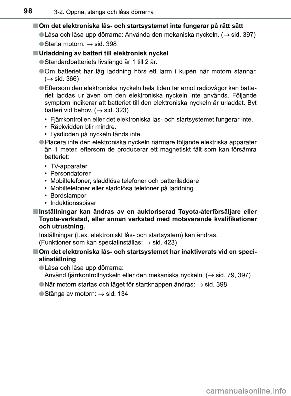 TOYOTA AYGO 2019 Bruksanvisningar (in Swedish) 983-2. Öppna, stänga och låsa dörrarna
AYGO_OM_Europe_OM99R19SEn
Om det elektroniska lås- och startsystemet inte fungerar på rätt sätt
lLåsa och låsa upp dörrarna: Använda den mekaniska ny TOYOTA AYGO 2019 Bruksanvisningar (in Swedish) 983-2. Öppna, stänga och låsa dörrarna
AYGO_OM_Europe_OM99R19SEn
Om det elektroniska lås- och startsystemet inte fungerar på rätt sätt
lLåsa och låsa upp dörrarna: Använda den mekaniska ny