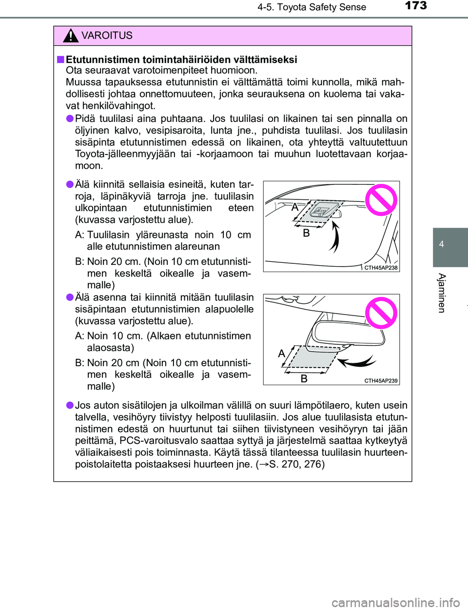 TOYOTA AYGO 2019 Omistajan Käsikirja (in Finnish) 1734-5. Toyota Safety Sense
4
Ajaminen
AYGO_OM_Europe_OM99R19FI
VAROITUS
nEtutunnistimen toimintahäiriöiden välttämiseksi
Ota seuraavat varotoimenpiteet huomioon.
Muussa tapauksessa etutunnistin e TOYOTA AYGO 2019 Omistajan Käsikirja (in Finnish) 1734-5. Toyota Safety Sense
4
Ajaminen
AYGO_OM_Europe_OM99R19FI
VAROITUS
nEtutunnistimen toimintahäiriöiden välttämiseksi
Ota seuraavat varotoimenpiteet huomioon.
Muussa tapauksessa etutunnistin e