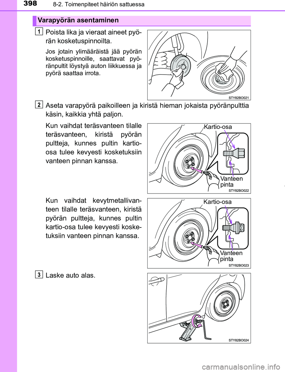 TOYOTA AYGO 2019 Omistajan Käsikirja (in Finnish) 3988-2. Toimenpiteet häiriön sattuessa
AYGO_OM_Europe_OM99R19FI
Poista lika ja vieraat aineet pyö-
rän kosketuspinnoilta.
Jos jotain ylimääräistä jää pyörän
kosketuspinnoille, saattavat py TOYOTA AYGO 2019 Omistajan Käsikirja (in Finnish) 3988-2. Toimenpiteet häiriön sattuessa
AYGO_OM_Europe_OM99R19FI
Poista lika ja vieraat aineet pyö-
rän kosketuspinnoilta.
Jos jotain ylimääräistä jää pyörän
kosketuspinnoille, saattavat py