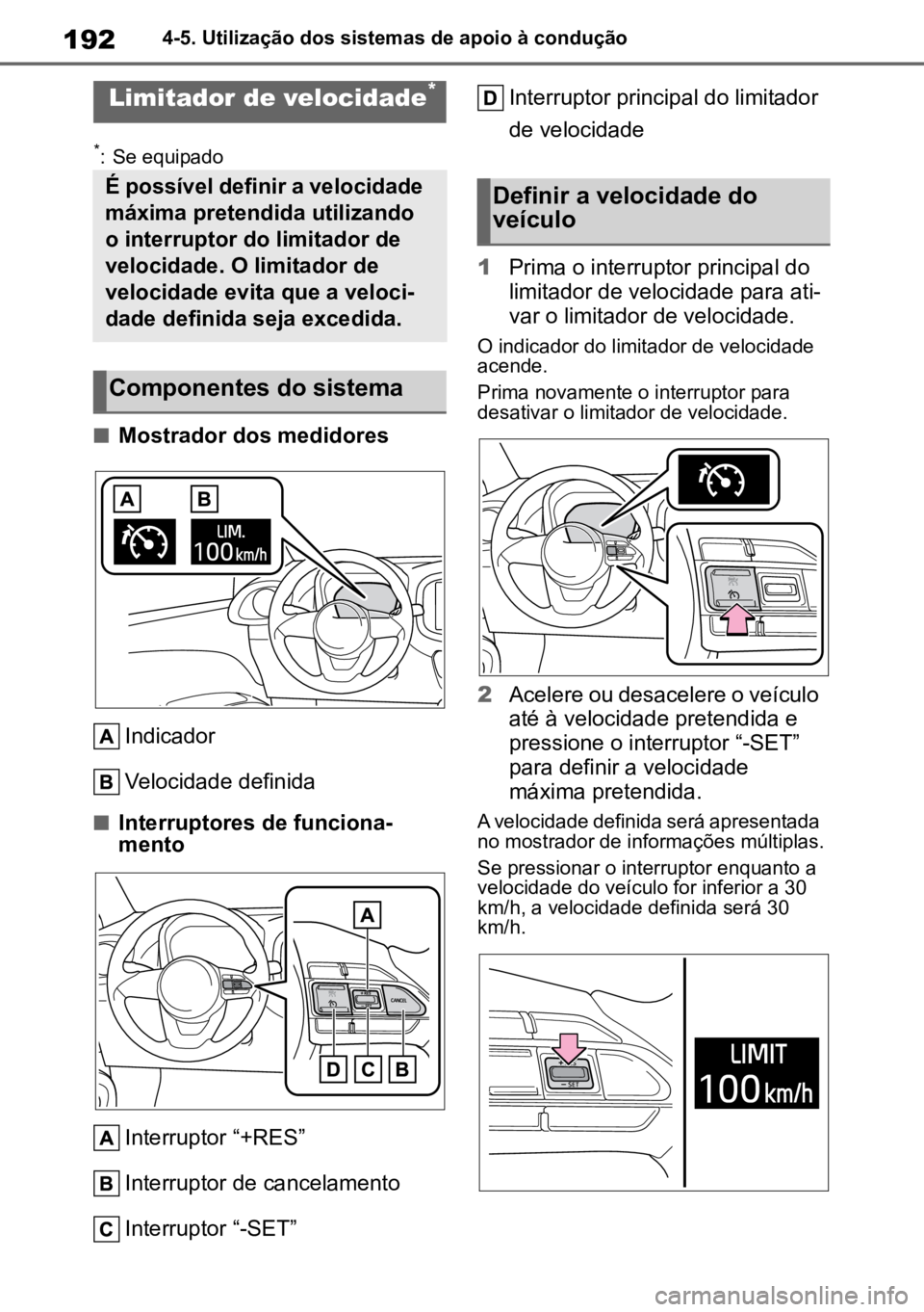 TOYOTA AYGO X 2022 Manual de utilização (in Portuguese) 1924-5. Utilização dos sistemas de apoio à condução
*: Se equipado
nMostrador dos medidoresIndicador
Velocidade definida
nInterruptores de funciona -
mento
Interruptor “+RES”
Interruptor de c TOYOTA AYGO X 2022 Manual de utilização (in Portuguese) 1924-5. Utilização dos sistemas de apoio à condução
*: Se equipado
nMostrador dos medidoresIndicador
Velocidade definida
nInterruptores de funciona -
mento
Interruptor “+RES”
Interruptor de c