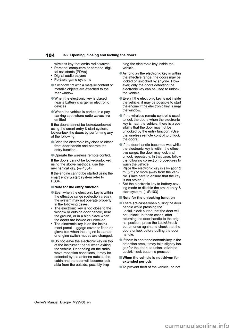 TOYOTA AYGO X 2022 Owners Manual (in English) 104
Owner's Manual_Europe_M99V08_en
3-2. Opening, closing and locking the doors
wireless key that emits radio waves
• Personal computers or personal digi- tal assistants (PDAs)• Digital audi TOYOTA AYGO X 2022 Owners Manual (in English) 104
Owner's Manual_Europe_M99V08_en
3-2. Opening, closing and locking the doors
wireless key that emits radio waves
• Personal computers or personal digi- tal assistants (PDAs)• Digital audi
