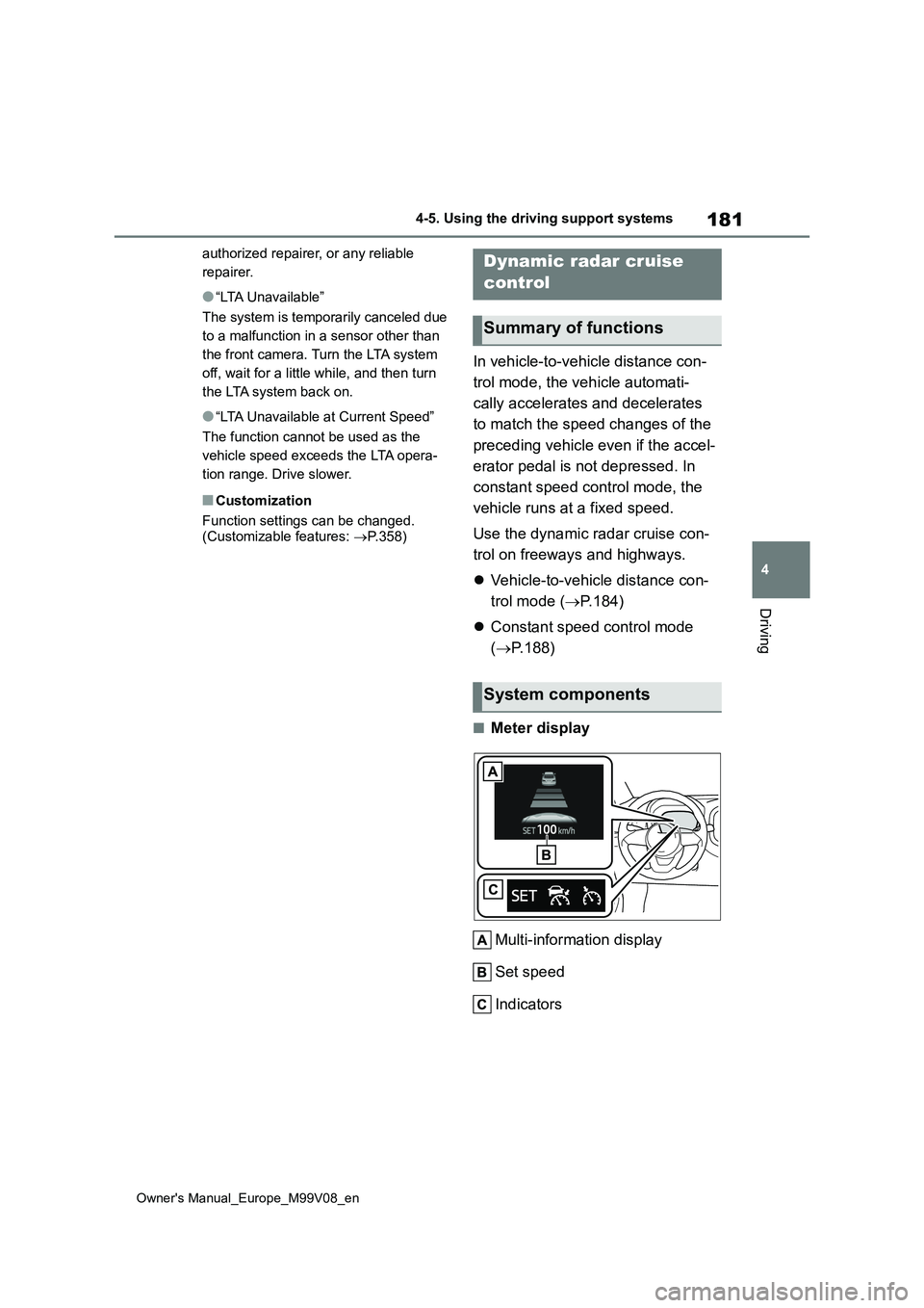 TOYOTA AYGO X 2022 (in English) User Guide 181
4
Owner's Manual_Europe_M99V08_en
4-5. Using the driving support systems
Driving
authorized repairer, or any reliable
repairer.
●“LTA Unavailable”
The system is temporarily canceled d TOYOTA AYGO X 2022 (in English) User Guide 181
4
Owner's Manual_Europe_M99V08_en
4-5. Using the driving support systems
Driving
authorized repairer, or any reliable
repairer.
●“LTA Unavailable”
The system is temporarily canceled d