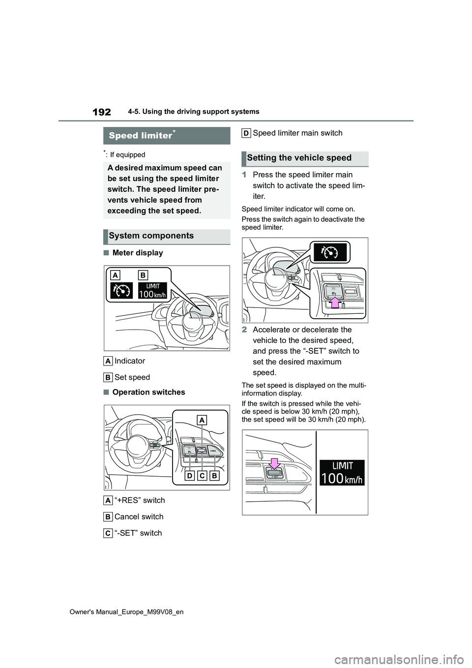TOYOTA AYGO X 2022 (in English) Workshop Manual 192
Owner's Manual_Europe_M99V08_en
4-5. Using the driving support systems
*: If equipped
■Meter display
Indicator
Set speed
■Operation switches
“+RES” switch
Cancel switch
“-SET” TOYOTA AYGO X 2022 (in English) Workshop Manual 192
Owner's Manual_Europe_M99V08_en
4-5. Using the driving support systems
*: If equipped
■Meter display
Indicator
Set speed
■Operation switches
“+RES” switch
Cancel switch
“-SET”