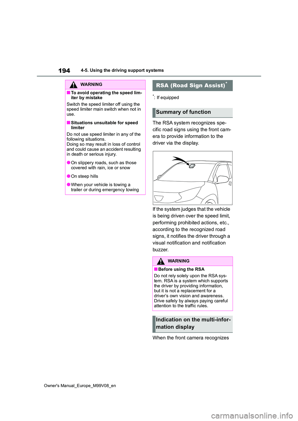 TOYOTA AYGO X 2022 (in English) Workshop Manual 194
Owner's Manual_Europe_M99V08_en
4-5. Using the driving support systems
*: If equipped
The RSA system recognizes spe-
cific road signs using the front cam-
era to provide information to the TOYOTA AYGO X 2022 (in English) Workshop Manual 194
Owner's Manual_Europe_M99V08_en
4-5. Using the driving support systems
*: If equipped
The RSA system recognizes spe-
cific road signs using the front cam-
era to provide information to the