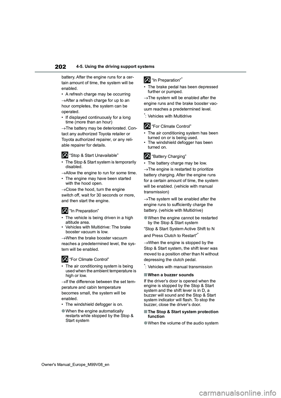 TOYOTA AYGO X 2022 (in English) Repair Manual 202
Owner's Manual_Europe_M99V08_en
4-5. Using the driving support systems
battery. After the engine runs for a cer-
tain amount of time, the system will be
enabled.
• A refresh charge may be TOYOTA AYGO X 2022 (in English) Repair Manual 202
Owner's Manual_Europe_M99V08_en
4-5. Using the driving support systems
battery. After the engine runs for a cer-
tain amount of time, the system will be
enabled.
• A refresh charge may be