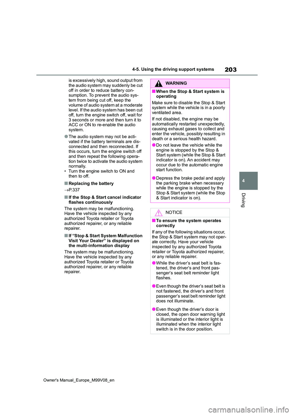 TOYOTA AYGO X 2022 (in English) Repair Manual 203
4
Owner's Manual_Europe_M99V08_en
4-5. Using the driving support systems
Driving
is excessively high, sound output from
the audio system may suddenly be cut off in order to reduce battery c TOYOTA AYGO X 2022 (in English) Repair Manual 203
4
Owner's Manual_Europe_M99V08_en
4-5. Using the driving support systems
Driving
is excessively high, sound output from
the audio system may suddenly be cut off in order to reduce battery c