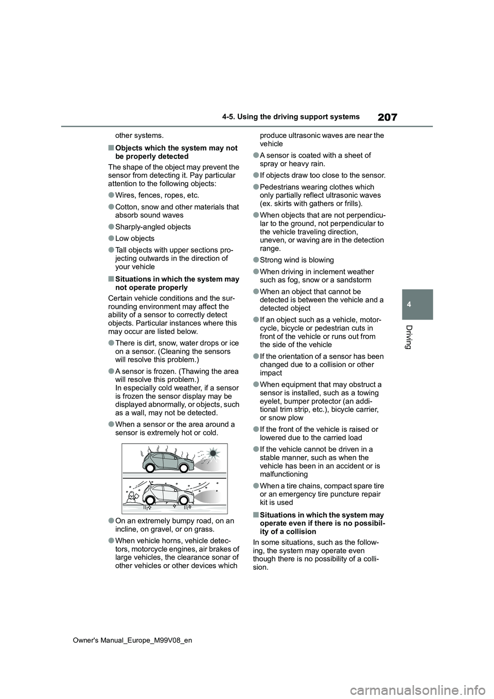 TOYOTA AYGO X 2022 (in English) Owners Manual 207
4
Owner's Manual_Europe_M99V08_en
4-5. Using the driving support systems
Driving
other systems.
■Objects which the system may not
be properly detected
The shape of the object may prevent TOYOTA AYGO X 2022 (in English) Owners Manual 207
4
Owner's Manual_Europe_M99V08_en
4-5. Using the driving support systems
Driving
other systems.
■Objects which the system may not
be properly detected
The shape of the object may prevent