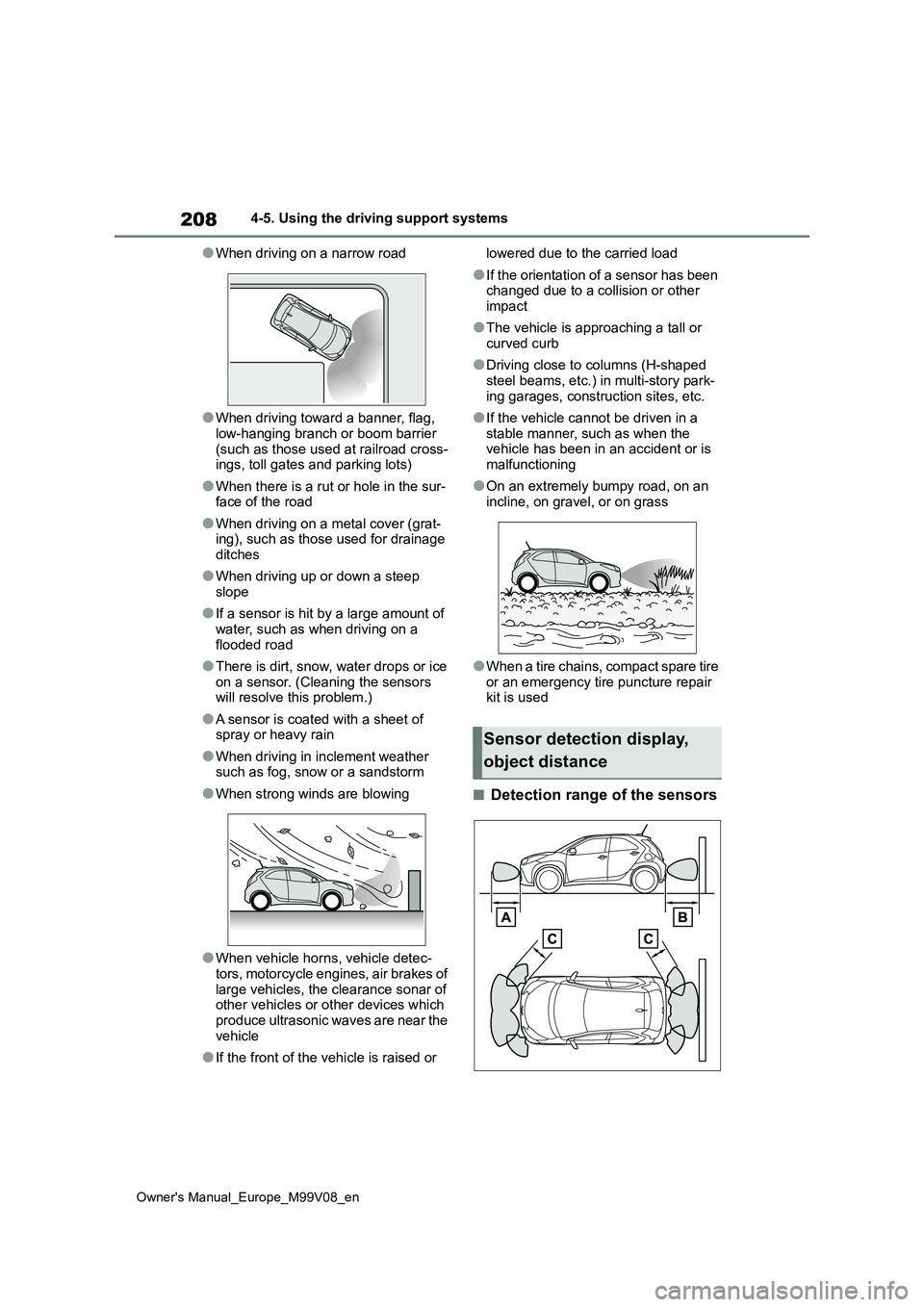TOYOTA AYGO X 2022 (in English) Owners Manual 208
Owner's Manual_Europe_M99V08_en
4-5. Using the driving support systems
●When driving on a narrow road
●When driving toward a banner, flag, low-hanging branch or boom barrier
(such as th TOYOTA AYGO X 2022 (in English) Owners Manual 208
Owner's Manual_Europe_M99V08_en
4-5. Using the driving support systems
●When driving on a narrow road
●When driving toward a banner, flag, low-hanging branch or boom barrier
(such as th