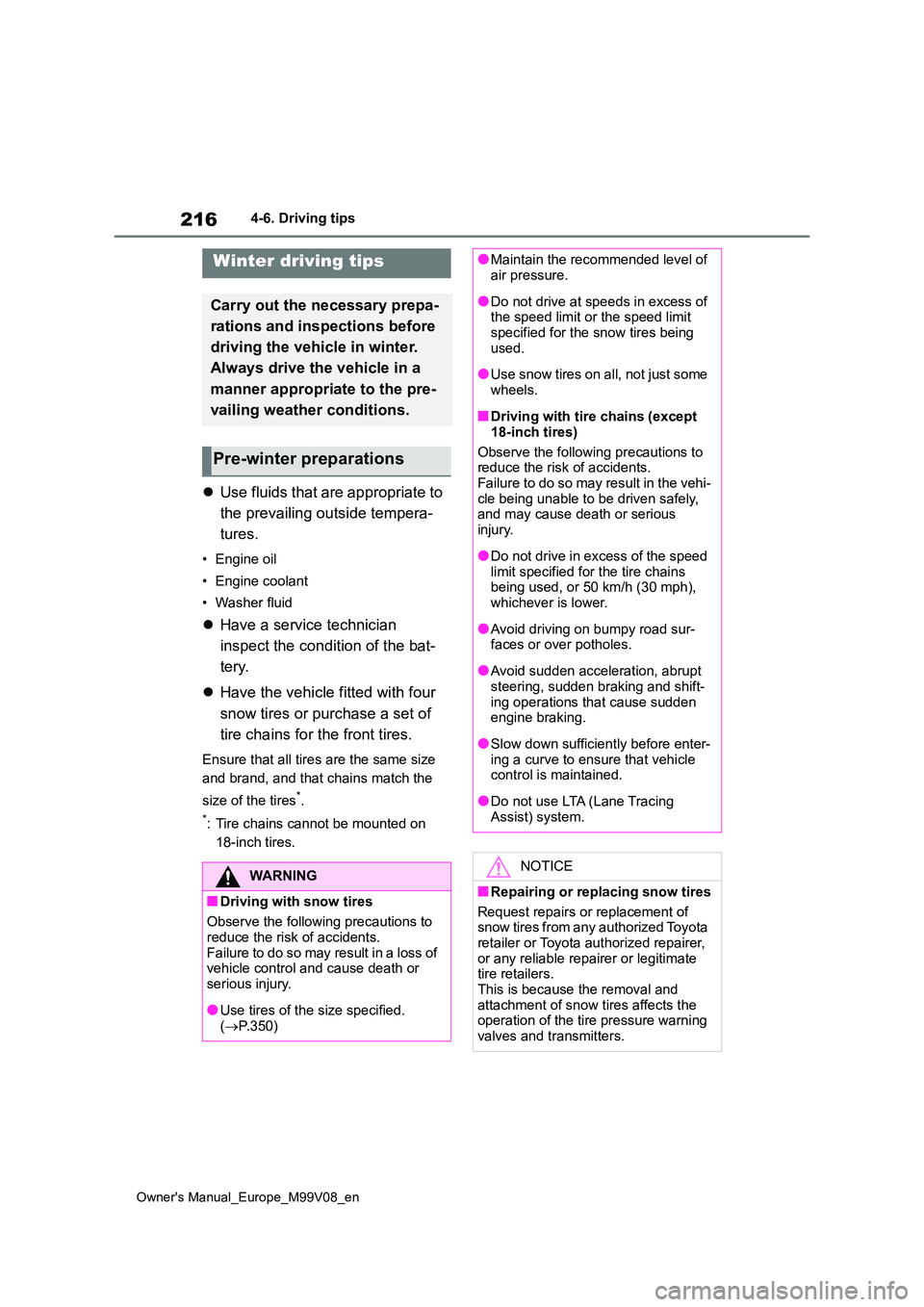 TOYOTA AYGO X 2022 Owners Manual (in English) 216
Owner's Manual_Europe_M99V08_en
4-6. Driving tips
4-6.Driving tips
Use fluids that are appropriate to
the prevailing outside tempera-
tures.
• Engine oil
• Engine coolant
• Washe TOYOTA AYGO X 2022 Owners Manual (in English) 216
Owner's Manual_Europe_M99V08_en
4-6. Driving tips
4-6.Driving tips
Use fluids that are appropriate to
the prevailing outside tempera-
tures.
• Engine oil
• Engine coolant
• Washe