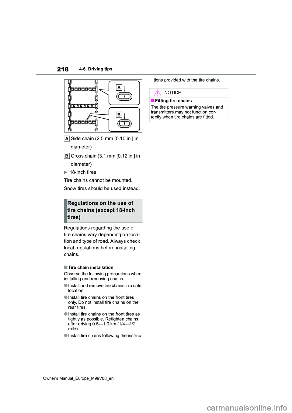 TOYOTA AYGO X 2022  Owners Manual (in English) 218
Owner's Manual_Europe_M99V08_en
4-6. Driving tips
Side chain (2.5 mm [0.10 in.] in  
diameter) 
Cross chain (3.1 mm [0.12 in.] in  
diameter)
18-inch tires 
Tire chains cannot be mounted. 
