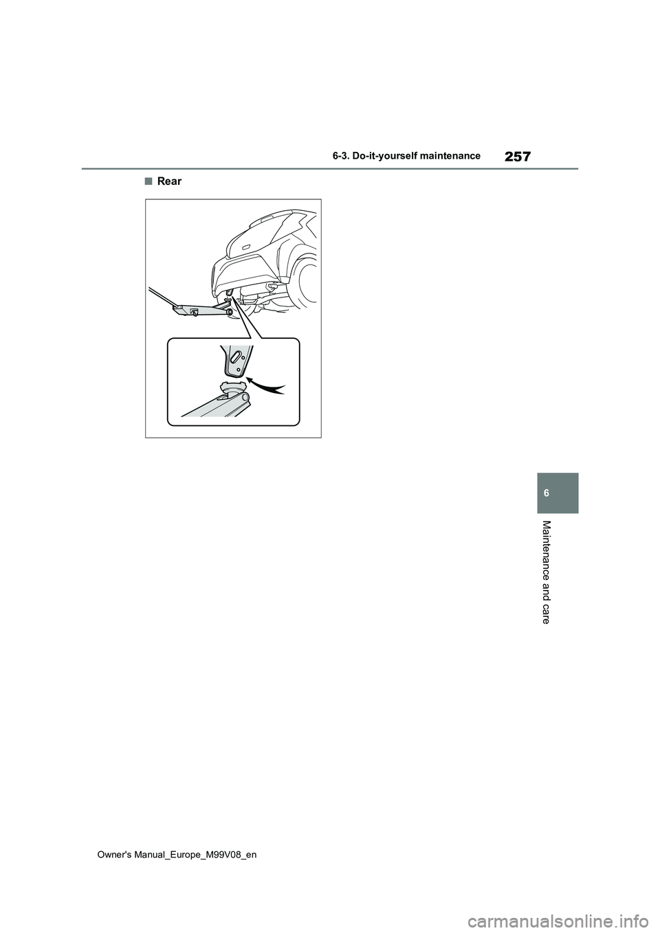 TOYOTA AYGO X 2022 Owners Manual (in English) 257
6
Owner's Manual_Europe_M99V08_en
6-3. Do-it-yourself maintenance
Maintenance and care
■Rear TOYOTA AYGO X 2022 Owners Manual (in English) 257
6
Owner's Manual_Europe_M99V08_en
6-3. Do-it-yourself maintenance
Maintenance and care
■Rear
