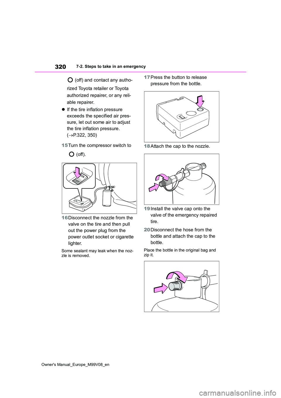 TOYOTA AYGO X 2022 Owners Manual (in English) 320
Owner's Manual_Europe_M99V08_en
7-2. Steps to take in an emergency
(off) and contact any autho-
rized Toyota retailer or Toyota
authorized repairer, or any reli-
able repairer.
If th TOYOTA AYGO X 2022 Owners Manual (in English) 320
Owner's Manual_Europe_M99V08_en
7-2. Steps to take in an emergency
(off) and contact any autho-
rized Toyota retailer or Toyota
authorized repairer, or any reli-
able repairer.
If th