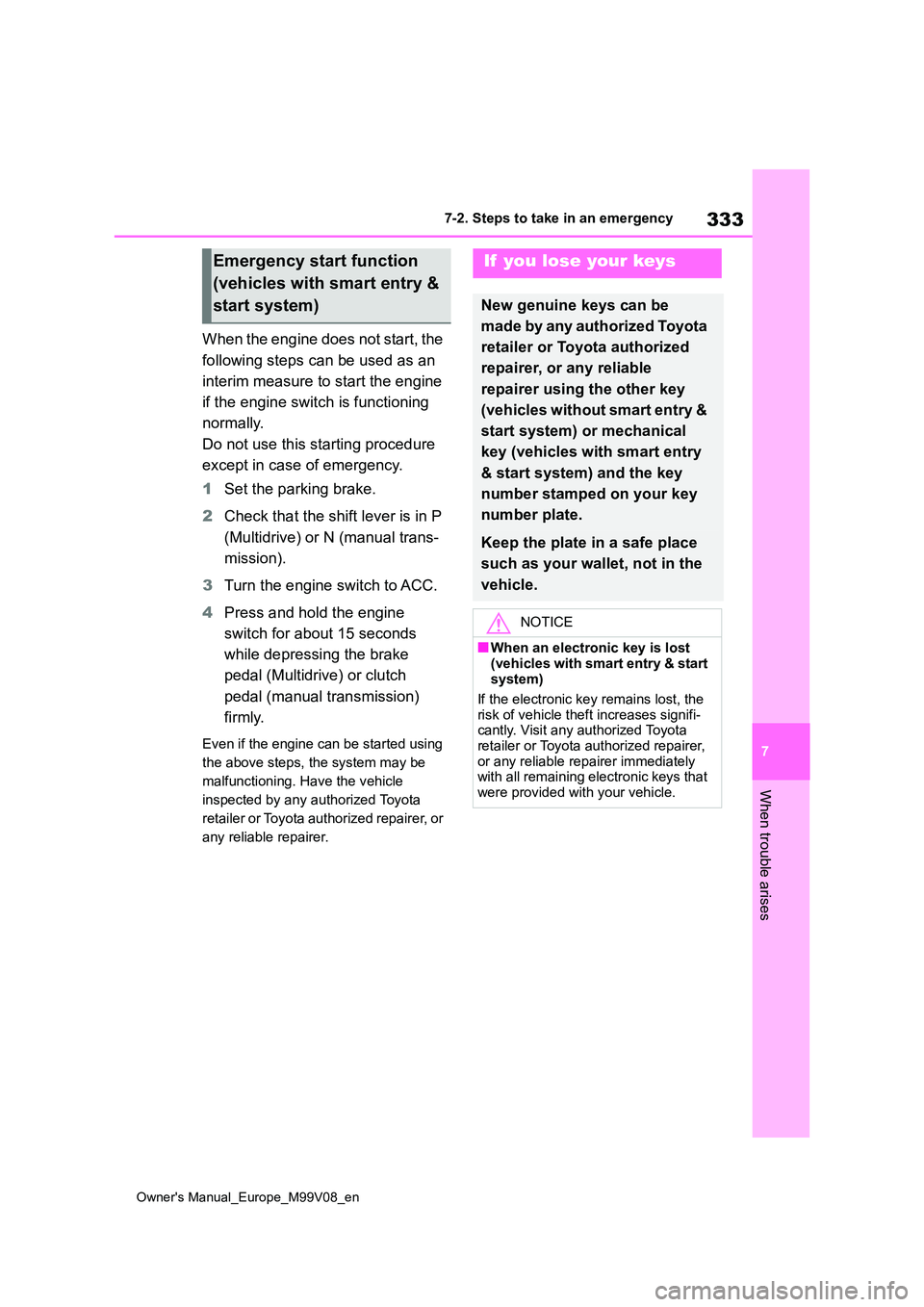 TOYOTA AYGO X 2022 Owners Manual (in English) 333
7
Owner's Manual_Europe_M99V08_en
7-2. Steps to take in an emergency
When trouble arises
When the engine does not start, the
following steps can be used as an
interim measure to start the TOYOTA AYGO X 2022 Owners Manual (in English) 333
7
Owner's Manual_Europe_M99V08_en
7-2. Steps to take in an emergency
When trouble arises
When the engine does not start, the
following steps can be used as an
interim measure to start the