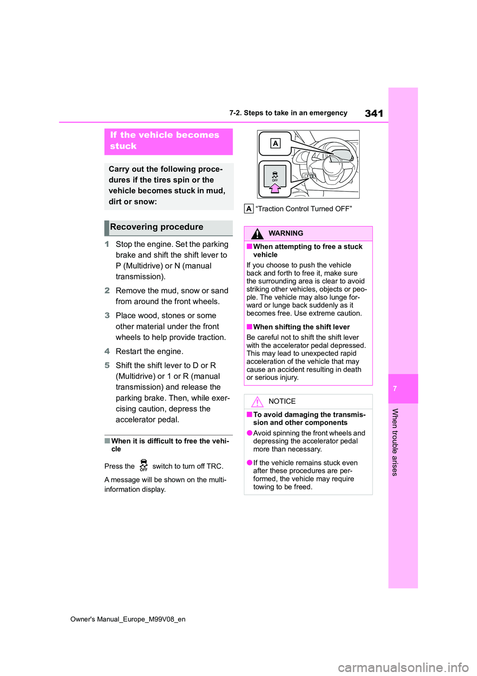 TOYOTA AYGO X 2022 Owners Manual (in English) 341
7
Owner's Manual_Europe_M99V08_en
7-2. Steps to take in an emergency
When trouble arises
1Stop the engine. Set the parking
brake and shift the shift lever to
P (Multidrive) or N (manual
TOYOTA AYGO X 2022 Owners Manual (in English) 341
7
Owner's Manual_Europe_M99V08_en
7-2. Steps to take in an emergency
When trouble arises
1Stop the engine. Set the parking
brake and shift the shift lever to
P (Multidrive) or N (manual