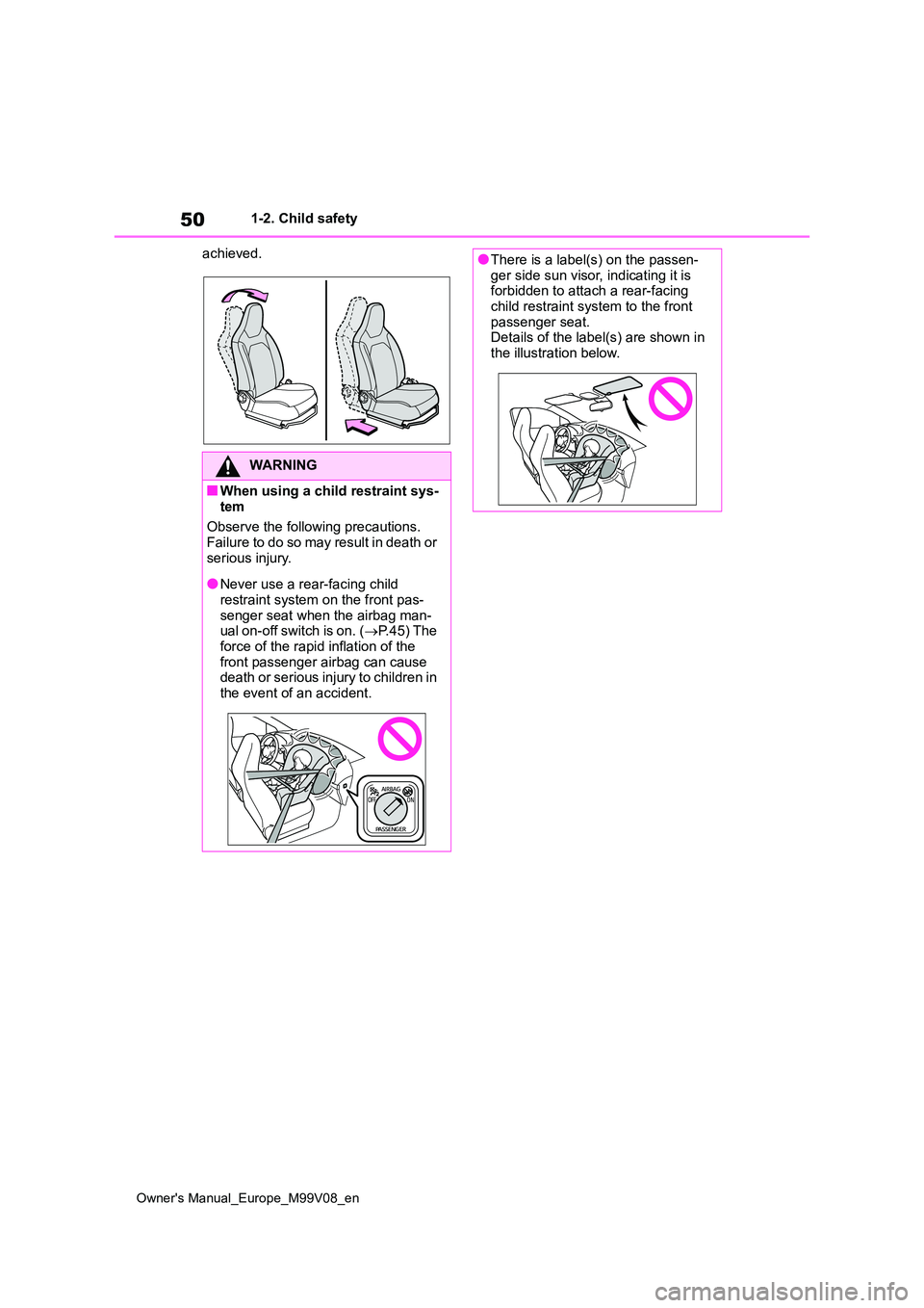 TOYOTA AYGO X 2022 (in English) Workshop Manual 50
Owner's Manual_Europe_M99V08_en
1-2. Child safety
achieved.
WARNING
■When using a child restraint sys-
tem
Observe the following precautions. Failure to do so may result in death or
seri TOYOTA AYGO X 2022 (in English) Workshop Manual 50
Owner's Manual_Europe_M99V08_en
1-2. Child safety
achieved.
WARNING
■When using a child restraint sys-
tem
Observe the following precautions. Failure to do so may result in death or
seri