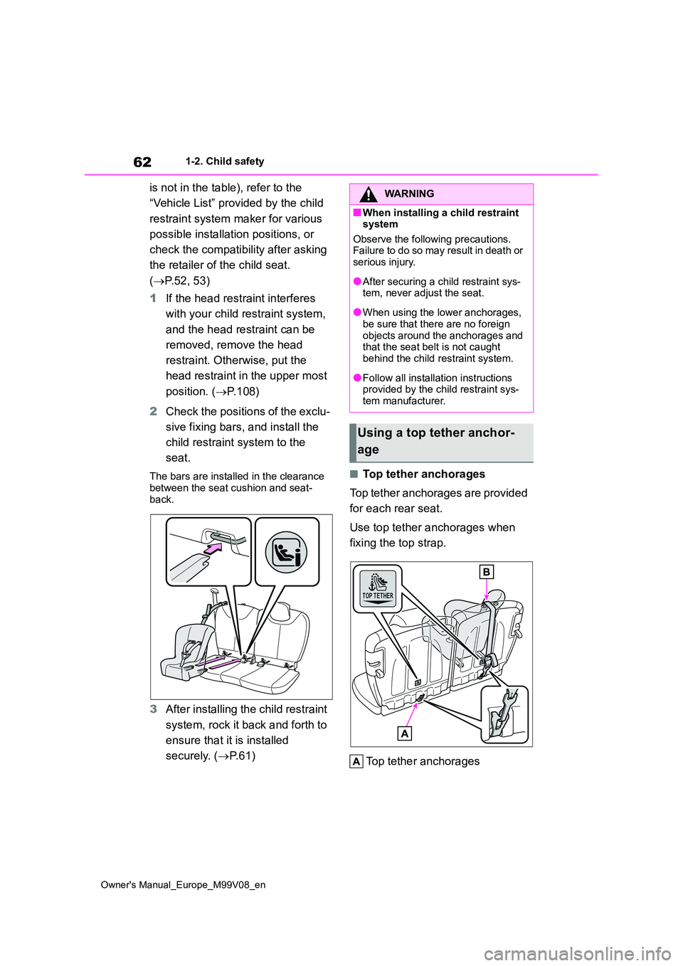 TOYOTA AYGO X 2022 (in English) Repair Manual 62
Owner's Manual_Europe_M99V08_en
1-2. Child safety
is not in the table), refer to the
“Vehicle List” provided by the child
restraint system maker for various
possible installation posi TOYOTA AYGO X 2022 (in English) Repair Manual 62
Owner's Manual_Europe_M99V08_en
1-2. Child safety
is not in the table), refer to the
“Vehicle List” provided by the child
restraint system maker for various
possible installation posi
