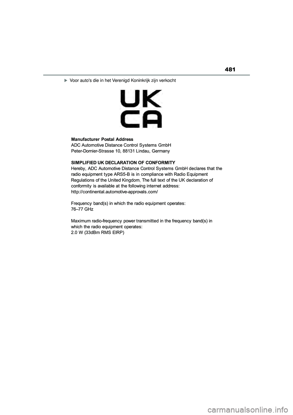 TOYOTA AYGO X 2022  Instructieboekje (in Dutch) 481
Handleiding_Europa_M99V08_nl
Voor autos die in het Verenigd Koninkrijk zijn verkocht
Aygo_X_OM_Europe_OM99V08E.book  Page 481  Friday, October 29, 2021  2:39 PM 