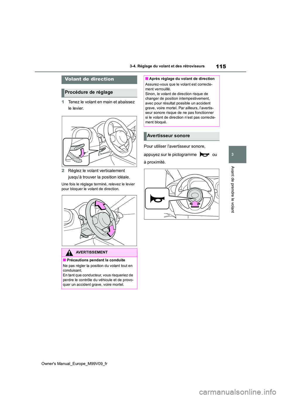 TOYOTA AYGO X 2022 Notices Demploi (in French) 115
3
Owner's Manual_Europe_M99V09_fr
3-4. Réglage du volant et des rétroviseurs
Avant de prendre le volant
3-4.Réglage du vo la nt et d es rétro viseurs
1Tenez le volant en main et abaissez TOYOTA AYGO X 2022 Notices Demploi (in French) 115
3
Owner's Manual_Europe_M99V09_fr
3-4. Réglage du volant et des rétroviseurs
Avant de prendre le volant
3-4.Réglage du vo la nt et d es rétro viseurs
1Tenez le volant en main et abaissez