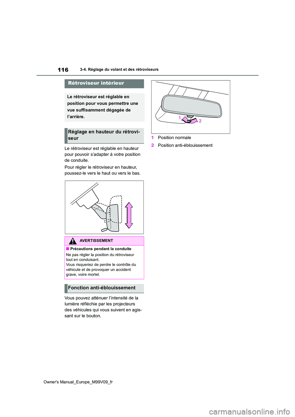 TOYOTA AYGO X 2022 Notices Demploi (in French) 116
Owner's Manual_Europe_M99V09_fr
3-4. Réglage du volant et des rétroviseurs
Le rétroviseur est réglable en hauteur
pour pouvoir s’adapter à votre position
de conduite.
Pour régler l TOYOTA AYGO X 2022 Notices Demploi (in French) 116
Owner's Manual_Europe_M99V09_fr
3-4. Réglage du volant et des rétroviseurs
Le rétroviseur est réglable en hauteur
pour pouvoir s’adapter à votre position
de conduite.
Pour régler l