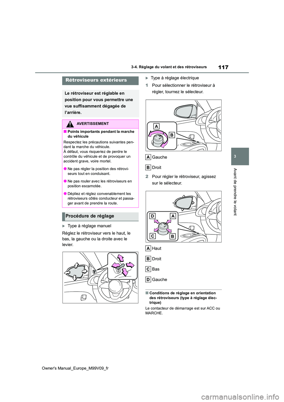 TOYOTA AYGO X 2022 Notices Demploi (in French) 117
3
Owner's Manual_Europe_M99V09_fr
3-4. Réglage du volant et des rétroviseurs
Avant de prendre le volant
Type à réglage manuel
Réglez le rétroviseur vers le haut, le
bas, la gauche TOYOTA AYGO X 2022 Notices Demploi (in French) 117
3
Owner's Manual_Europe_M99V09_fr
3-4. Réglage du volant et des rétroviseurs
Avant de prendre le volant
Type à réglage manuel
Réglez le rétroviseur vers le haut, le
bas, la gauche